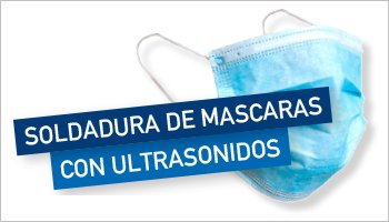 Soldadura de máscaras con ultrasonidos